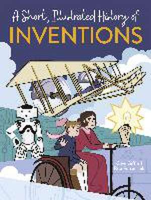 A Short, Illustrated History of... Inventions de Clive Gifford