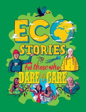 Eco Stories for those who Dare to Care de Ben Hubbard