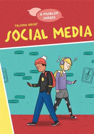 A Problem Shared: Talking About Social Media de Louise Spilsbury