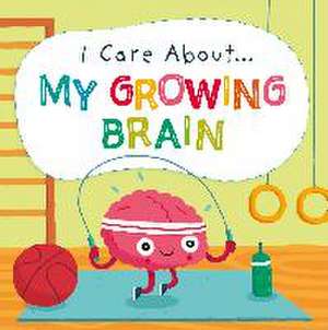 I Care About: My Growing Brain de Liz Lennon