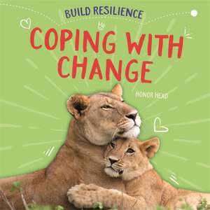 Head, H: Build Resilience: Coping with Change de Honor Head