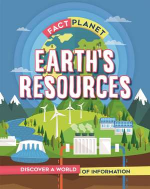 Fact Planet: Earth's Resources de Izzi Howell