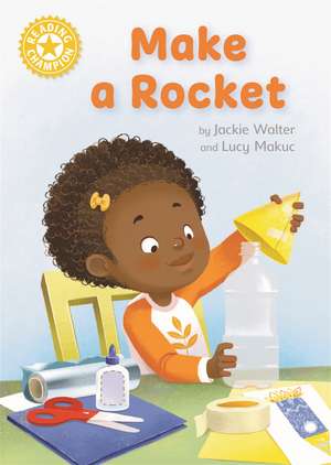 Reading Champion: Make a Rocket: Independent Reading Non-fiction Yellow 3 de Jackie Walter