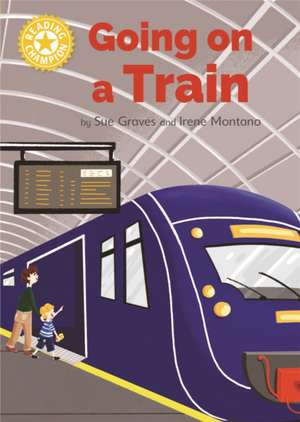 Reading Champion: Going on a Train de Sue Graves