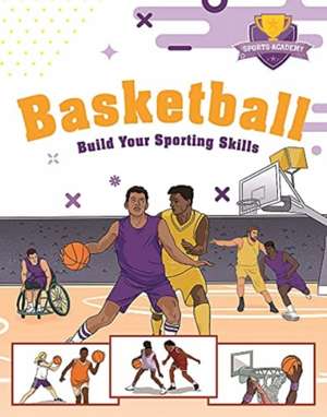 Sports Academy: Sports Academy: Basketball de Clive Gifford