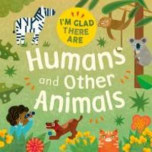 I'm Glad There Are: Humans and Other Animals de Tracey Turner