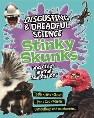 Disgusting and Dreadful Science: Stinky Skunks and Other Animal Adaptations de Barbara Taylor