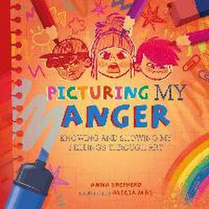 All the Colours of Me: Picturing My Anger de Anna Shepherd