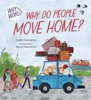 Why in the World: Why do People Move Home? de Judith Heneghan