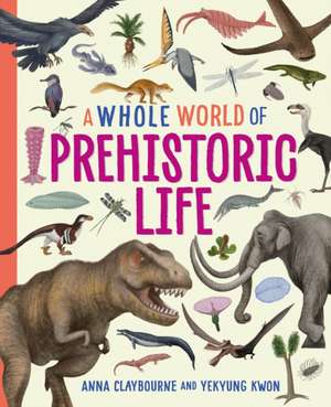 A Whole World of...: Prehistoric Life de Anna Claybourne