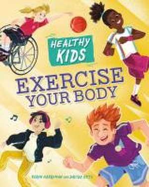 Healthy Kids: Exercise Your Body de Robyn Hardyman