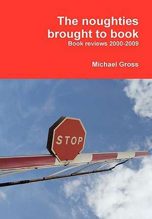 The Noughties Brought to Book de Michael Gross