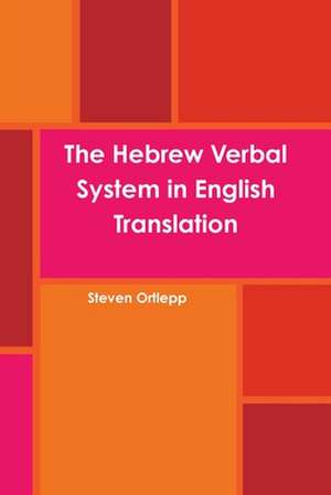 The Hebrew Verbal System in English Translation de Steven Ortlepp