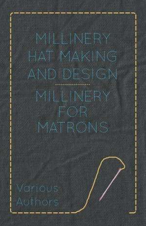 Millinery Hat Making and Design - Millinery for Matrons de Various