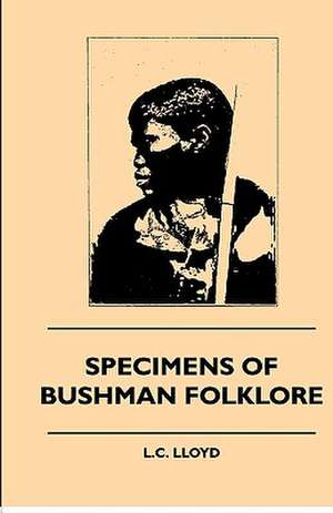 Specimens of Bushman Folklore de Wilhelm Bleek