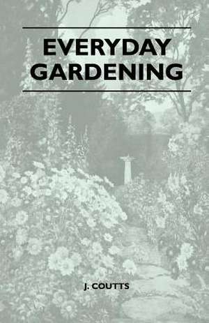 Everyday Gardening de J. Coutts