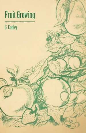 Fruit Growing de G. Copley