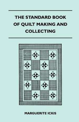 The Standard Book Of Quilt Making And Collecting de Marguerite Ickis