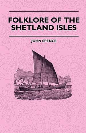 Folklore of the Shetland Isles de John Spence