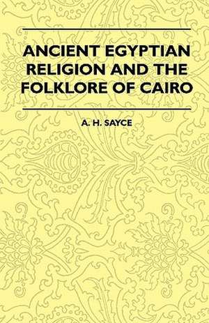 Ancient Egyptian Religion and the Folklore of Cairo de Andrew Lang