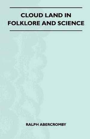 Cloud Land In Folklore And Science (Folklore History Series) de Ralph Abercromby