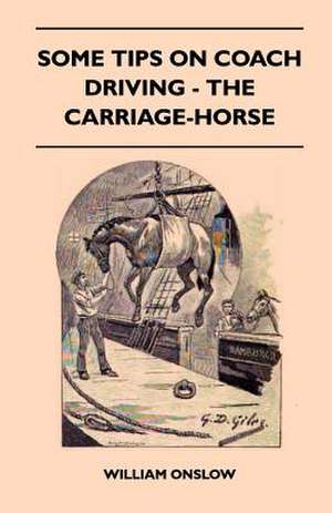 Some Tips on Coach Driving - The Carriage-Horse de William Onslow