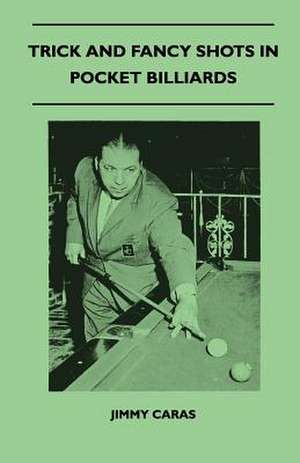 Trick And Fancy Shots In Pocket Billiards de Jimmy Caras