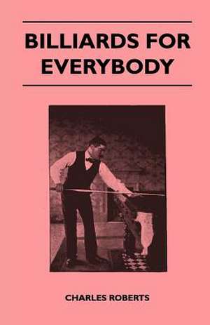 Billiards For Everybody de Charles Roberts