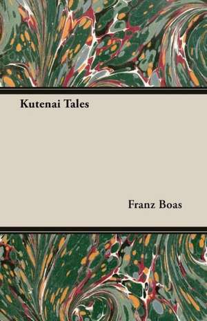 Kutenai Tales de Franz Boas