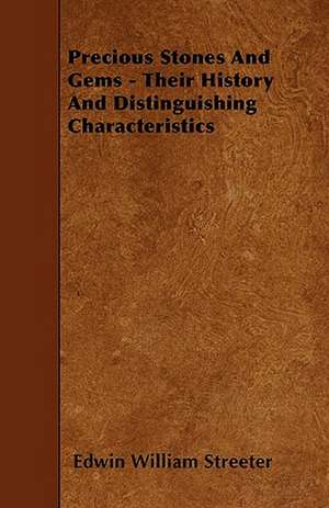 Precious Stones And Gems - Their History And Distinguishing Characteristics de Edwin William Streeter