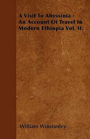 A Visit To Abyssinia - An Account Of Travel In Modern Ethiopia Vol. II. de William Winstanley