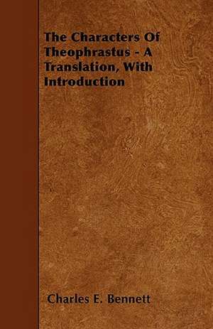 The Characters Of Theophrastus - A Translation, With Introduction de Charles E. Bennett