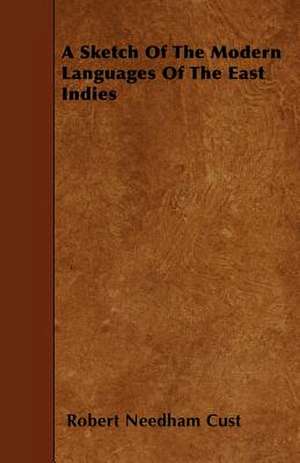 A Sketch Of The Modern Languages Of The East Indies de Robert Needham Cust