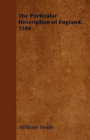 The Particular Description of England. 1588 de William Smith