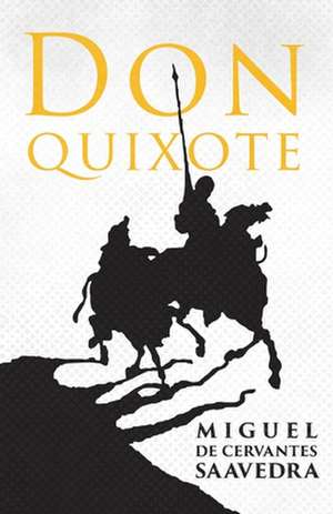 Don Quixote de Miguel De Cervantes Saavedra