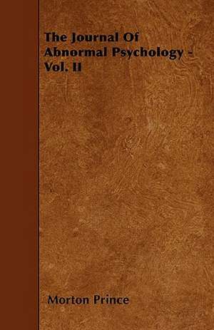 The Journal Of Abnormal Psychology - Vol. II de Morton Prince