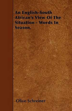 An English-South African's View Of The Situation - Words In Season. de Olive Schreiner