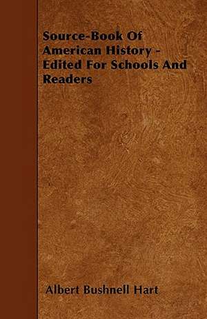 Source-Book Of American History - Edited For Schools And Readers de Albert Bushnell Hart