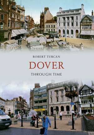 Dover Through Time de Robert Turcan