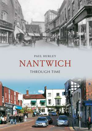 Nantwich Through Time de Paul Hurley