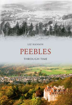 Hanson, L: Peebles Through Time