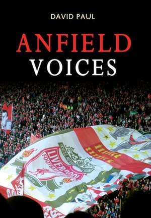 Anfield Voices de David Paul