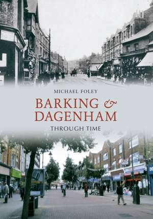 Barking and Dagenham Through Time: Two Centuries of Dirt, Dust and Disease in the Metropolis de Michael Foley