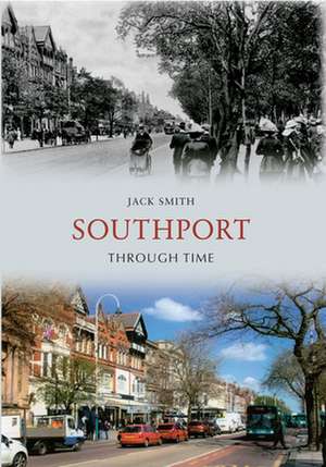 Southport Through Time de Jack Smith