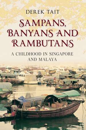 Sampans, Banyans and Rambutans de Derek Tait