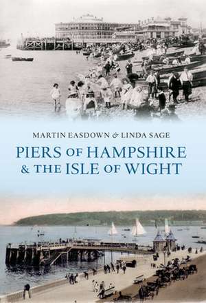 Piers of Hampshire & the Isle of Wight de Martin Easdown