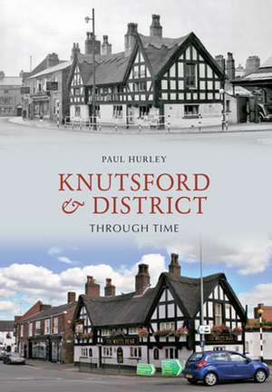 Knutsford & District Through Time de Paul Hurley