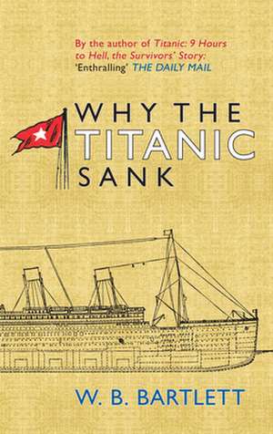 Why the Titanic Sank de Wayne Bartlett