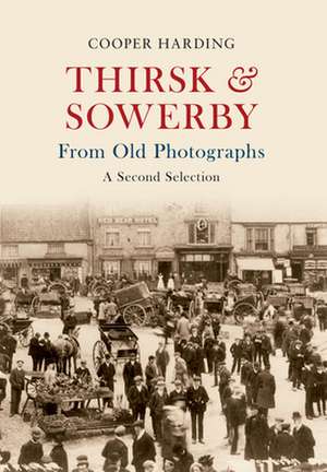 Thirsk & Sowerby From Old Photographs de Cooper Harding