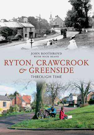 Ryton, Crawcrook & Greenside Through Time de Nick Neave